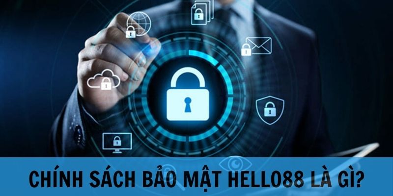 Chính sách bảo mật Hello88 bảo đảm an toàn cho người dùng